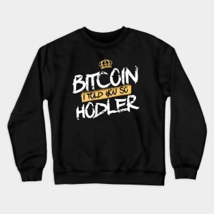 Bitcoin Hodler i told you so Crewneck Sweatshirt